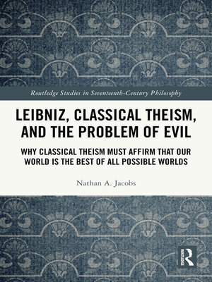 cover image of Leibniz, Classical Theism, and the Problem of Evil